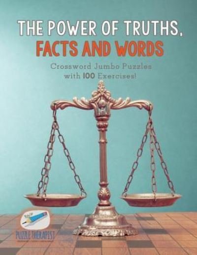 Cover for Puzzle Therapist · The Power of Truths, Facts and Words Crossword Jumbo Puzzles with 100 Exercises! (Paperback Book) (2017)