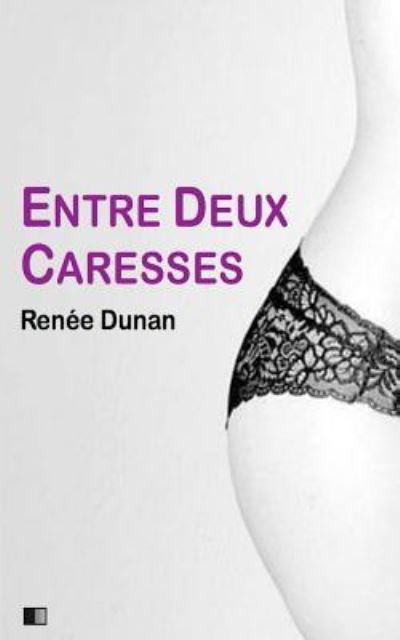 Cover for Renee Dunan · Entre Deux Caresses (Version Int grale) (Paperback Book) (2017)