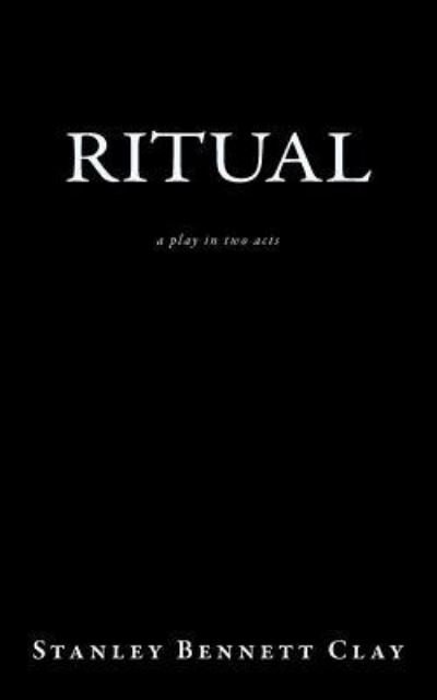 Stanley Bennett Clay · Ritual (Paperback Bog) (2017)