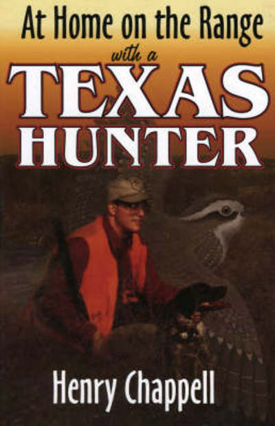 At Home On The Range with a Texas Hunter - Henry Chappell - Books - Taylor Trade Publishing - 9781556228360 - March 15, 2001