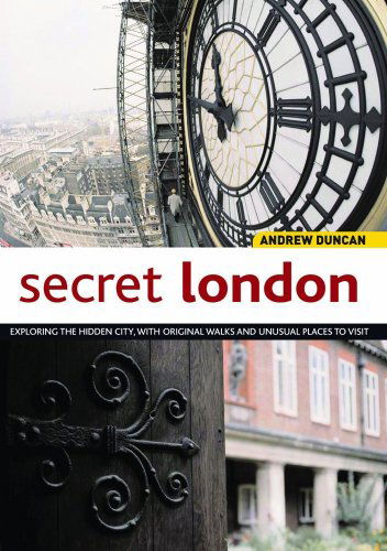 Cover for Andrew Duncan · Secret London: Exploring the Hidden City with Original Walks and Unusual Places to Visit (Interlink Walking Guides) (Paperback Book) [Upd Rev edition] (2009)