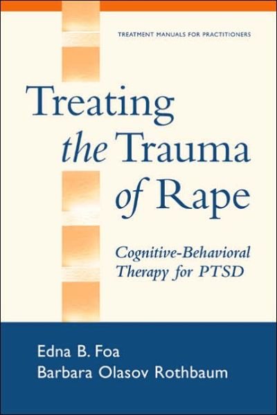 Cover for Edna B. Foa · Treating the Trauma of Rape: Cognitive-Behavioral Therapy for PTSD - Treatment Manuals for Practitioners (Paperback Bog) (2002)