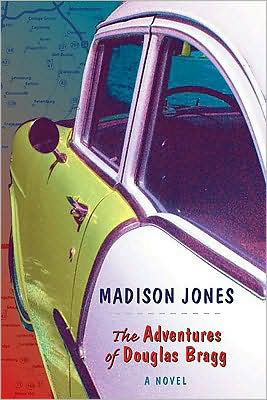 Cover for Madison Jones · The Adventures of Douglas Bragg: A Novel (Hardcover Book) (2008)
