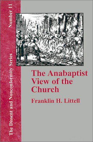 Cover for Franklin H. Littell · The Anabaptist View of the Church (Dissent and Nonconformity) (Paperback Book) [2nd Revised and Enlarged edition] (2001)