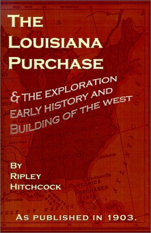 Cover for Ripley Hitchcock · The Louisiana Purchase: and the Exploration Early History and Building of the West (Paperback Book) (2001)