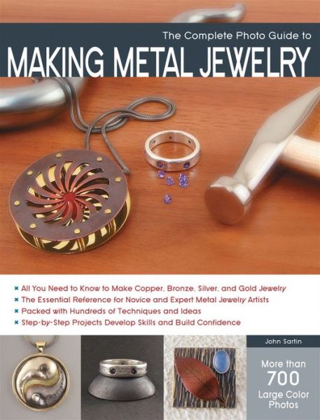 The Complete Photo Guide to Making Metal Jewelry - John Sartin - Books - Rockport Publishers Inc. - 9781589237360 - April 1, 2013