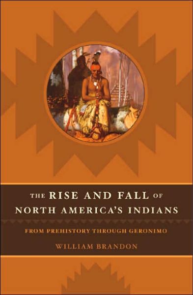 Cover for William P. Brandon · The Rise and Fall of North American Indians: From Prehistory through Geronimo (Hardcover Book) (2003)