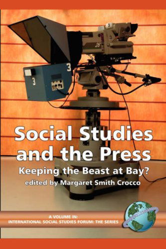 Cover for Margaret Smith Crocco (Editor) · Social Studies and the Press: Keeping the Beast at Bay? (International Social Studies Forum) (International Social Studies Forum) (Paperback Book) (2005)