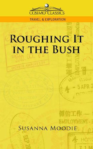 Cover for Susanna Moodie · Roughing It in the Bush (Cosimo Classics Travel &amp; Exploration) (Paperback Book) (2005)