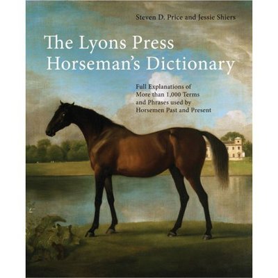 Cover for Steven Price · The Lyons Press Horseman's Dictionary: Full Explanations of More Than 1, 000 Terms and Phrases Used by Horsemen Past and Present (Hardcover Book) [Revised edition] (2007)