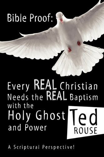 Cover for Ted Rouse · Bible Proof: Every Real Christian Needs the Real Baptism with the Holy Ghost and Power (Paperback Book) (2009)