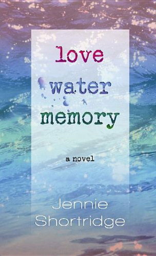 Cover for Jennie Shortridge · Love Water Memory (Hardcover Book) [Lrg edition] (2013)