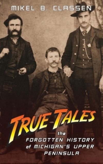 Cover for Mikel B Classen · True Tales (Inbunden Bok) (2022)