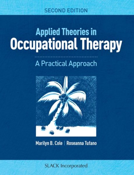 Cover for Marilyn B. Cole · Applied Theories in Occupational Therapy: A Practical Approach (Paperback Book) (2019)