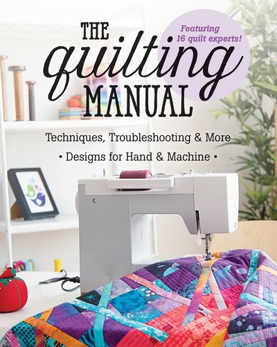 Cover for C&amp;t Publishing · The Quilting Manual: Techniques, Troubleshooting &amp; More, Designs for Hand &amp; Machine (Paperback Book) (2017)