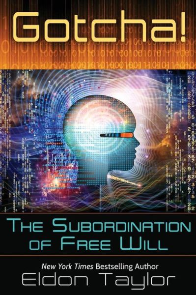 Cover for Eldon Taylor · Gotcha!: the Subordination of Free Will (Paperback Book) (2015)