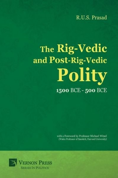 The Rig-Vedic and Post-Rig-Vedic Polity - R.U.S Prasad - Books - Vernon Press - 9781622730360 - May 1, 2016