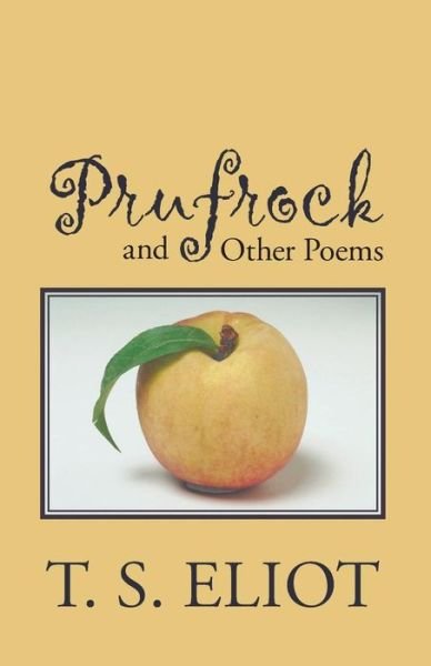 Prufrock and Other Poems - T. S. Eliot - Books - Stonewell Press - 9781627300360 - October 19, 2013