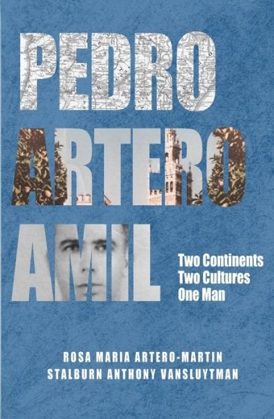 Cover for Rosa Maria Artero-martin · Pedro Artero Amil: Two Continents, Two Cultures, One Man (Paperback Bog) (2015)