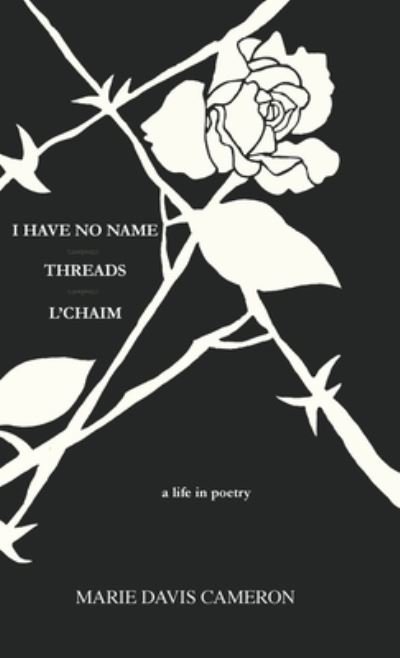 Cameron Marie Davis Cameron · I Have No Name - Threads - l'Chaim (Hardcover Book) (2022)