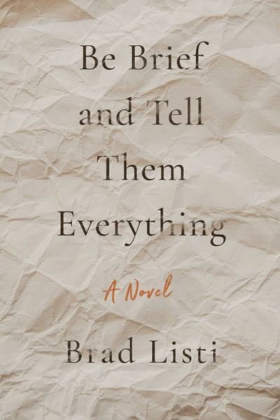 Cover for Brad Listi · Be Brief and Tell Them Everything (Paperback Book) (2022)