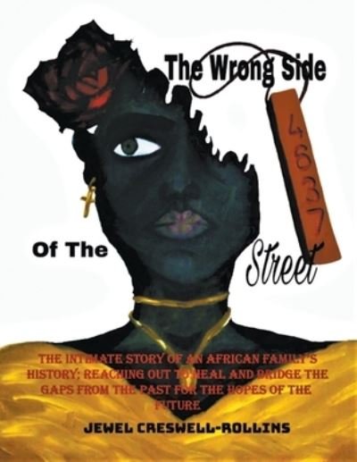 Cover for Jewel Creswell Rollins · The Wrong Side Of The Street: The Intimate Story of an African Family's History; Reaching Out to Heal and Bridge the Gaps from the Past for the Hopes of the Future (Paperback Book) (2021)