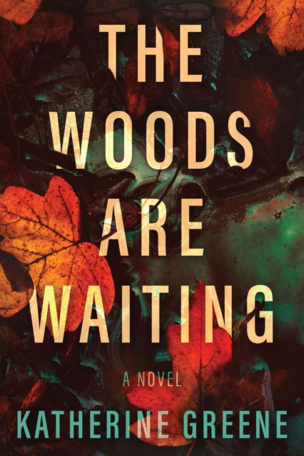 Cover for Katherine Greene · The Woods are Waiting: A Novel (Paperback Book) (2024)