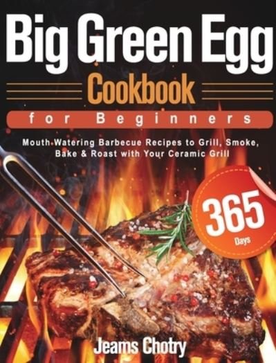 Cover for Jeams Chotry · Big Green Egg Cookbook for Beginners (Hardcover bog) (2021)