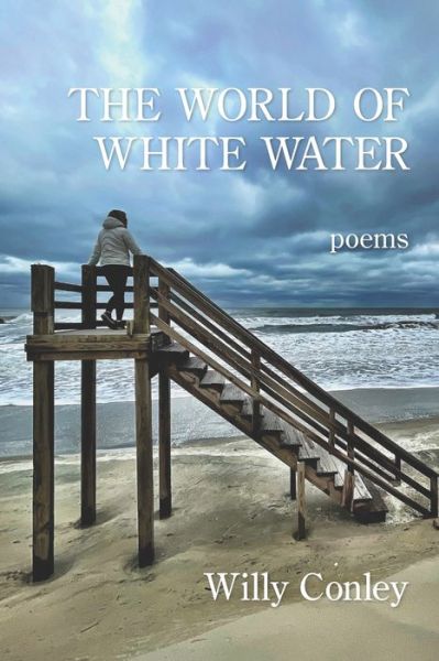 The World of White Water - Willy Conley - Books - Kelsay Books - 9781639800360 - October 2, 2021
