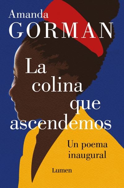 Cover for Amanda Gorman · La colina que ascendemos : Un poema inaugural / The Hill We Climb : An Inaugural P oem for the Country (Inbunden Bok) (2021)