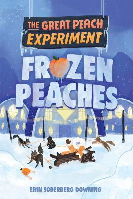 Cover for Erin Soderberg Downing · The Great Peach Experiment 3: Frozen Peaches - The Great Peach Experiment (Paperback Book) (2024)