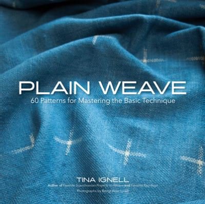 Cover for Tina Ignell · Plain Weave: 60 Patterns for Mastering the Basic Technique (Hardcover Book) (2022)