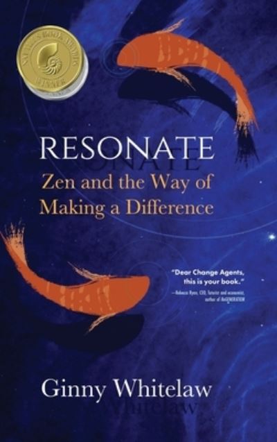 Cover for Ginny Whitelaw · Resonate: Zen and the Way of Making a Difference (Hardcover Book) (2020)