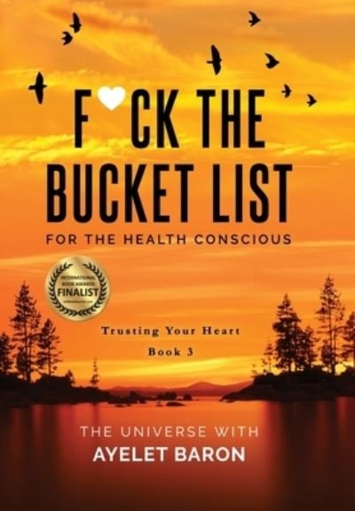 Cover for Ayelet Baron · F*ck the Bucket List for the Health Conscious (Innbunden bok) (2021)