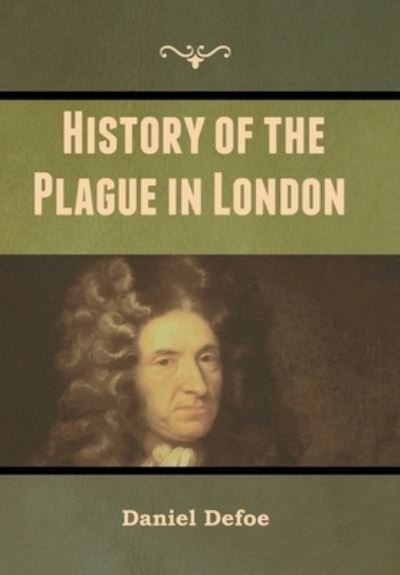 Cover for Daniel Defoe · History of the Plague in London (Hardcover Book) (2020)
