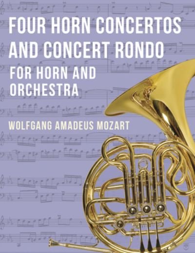 Cover for Wolfgang Amadeus Mozart · Four Horn Concertos and Concerto Rondo (Book) (2023)