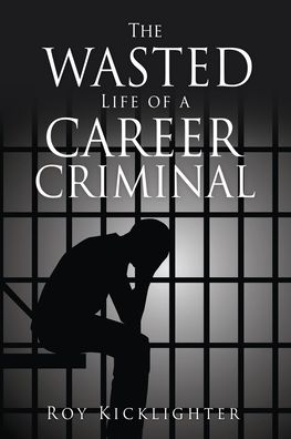 Cover for Salem Publishing Solutions · The Wasted Life of a Career Criminal (Paperback Book) (2022)