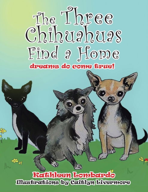 Cover for Kathleen Lombardo · The Three Chihuahuas Find a Home (Paperback Book) (2021)