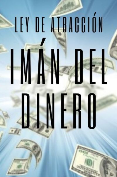 Cover for Mentes Libres · IMAN DEL DINERO Ley de Atracci&amp;#65533; n (Book) (2019)