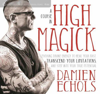 Cover for Damien Echols · A Course in High Magick: Evoking Divine Energy to Heal Your Past, Transcend Your Limitations, and Step Into Your True Potential (Audiobook (CD)) [Unabridged edition] (2018)