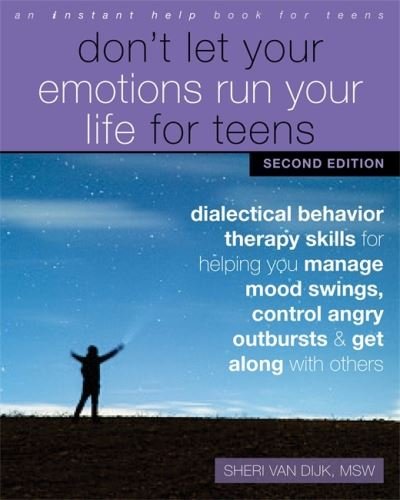 Cover for Sheri Van Dijk · Don't Let Your Emotions Run Your Life for Teens, Second Edition: Dialectical Behavior Therapy Skills for Helping You Manage Mood Swings, Control Angry Outbursts, and Get Along with Others (Paperback Book) (2021)