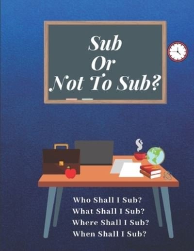 Sub Or Not To Sub? - Az Designs - Kirjat - INDEPENDENTLY PUBLISHED - 9781687797360 - torstai 22. elokuuta 2019