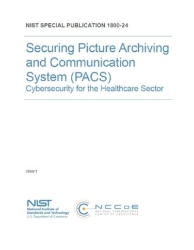 Cover for National Institute of Standards and Tech · Securing Picture Archiving and Communication System (PACS) (Paperback Book) (2019)