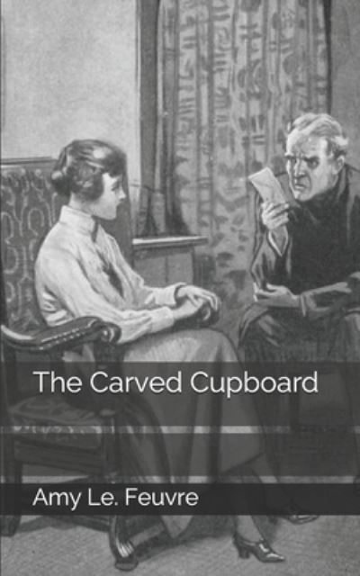 The Carved Cupboard - Amy Le Feuvre - Książki - Independently Published - 9781697080360 - 20 października 2019