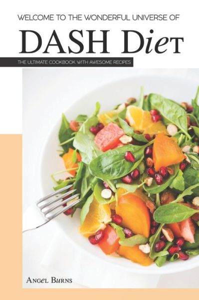 Cover for Angel Burns · Welcome to the Wonderful Universe of DASH Diet (Paperback Book) (2019)