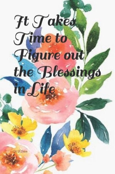 It Takes Time to Figure out the Blessings in Life - Pi Yi Chien - Böcker - Independently Published - 9781707954360 - 13 november 2019