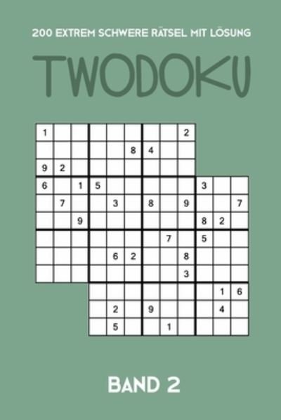 Cover for Tewebook Twodoku · 200 Extrem Schwere Ratsel Mit Loesung Twodoku Band 2 (Pocketbok) (2019)