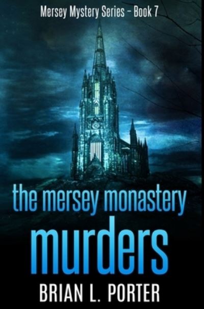 Cover for Brian L Porter · The Mersey Monastery Murders (Hardcover Book) (2021)