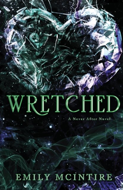 Cover for Emily McIntire · Wretched: The Fractured Fairy Tale and TikTok Sensation - Never After (Paperback Bog) (2022)