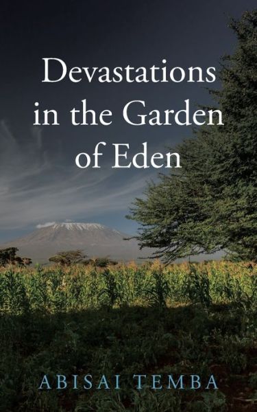 Devastations in the Garden of Eden - Abisai Temba - Books - Authorhouse UK - 9781728380360 - May 2, 2019